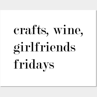 Crafts, Wine, Girlfriends, Fridays. Posters and Art